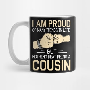 I Am Proud Of Many Things In Life But Nothing Beat Being A Cousin Happy Father Day Mug